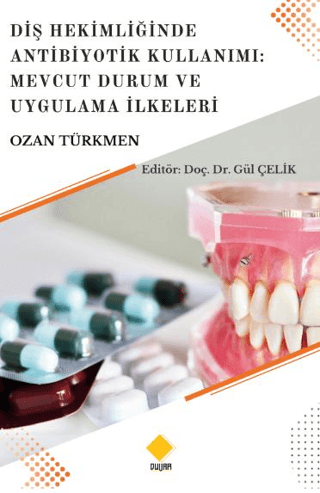 Diş Hekimliğinde Antibiyotik Kullanımı: Mevcut Durum Ve Uygulama İlkeleri