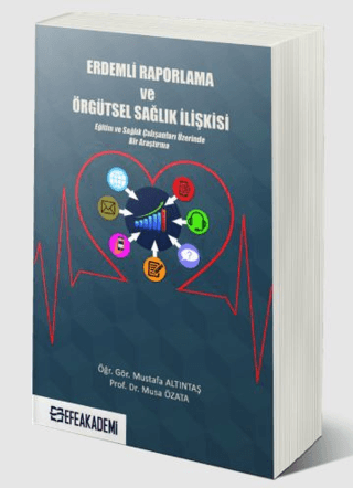Erdemli Raporlama ve Örgütsel Sağlık İlişkisi (Eğitim ve Sağlık Çalışanları Üzerinde Bir Araştırma)