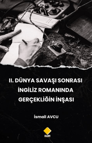2. Dünya Savaşı Sonrası İngiliz Romanında Gerçekliğin İnşası