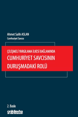 Çelişmeli Yargılama İlkesi Bağlamında Cumhuriyet Savcısının Duruşmadaki Rolü