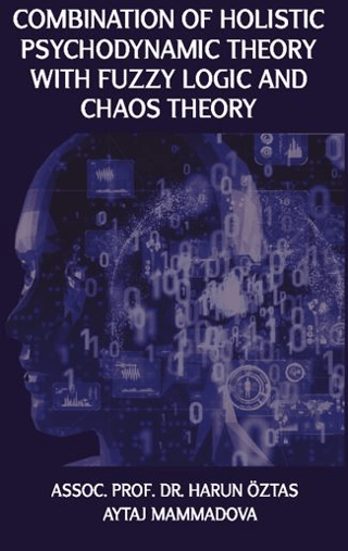 Combination Of Holistic Psychodynamic Theory with Fuzzy Logic And Chaos Theory