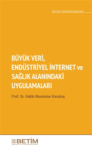 Büyük Veri Endüstriyel İnternet ve Sağlık Alanındaki Uygulamaları