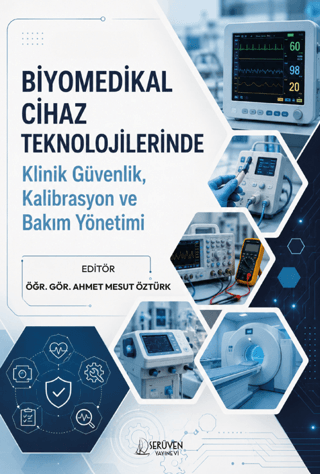 Biyomedikal Cihaz Teknolojilerinde Klinik Güvenlik, Kalibrasyon ve Bakım Yönetimi