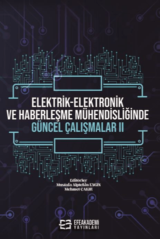 Elektrik-Elektronik ve Haberleşme Mühendisliğinde Güncel Çalışmalar - 2