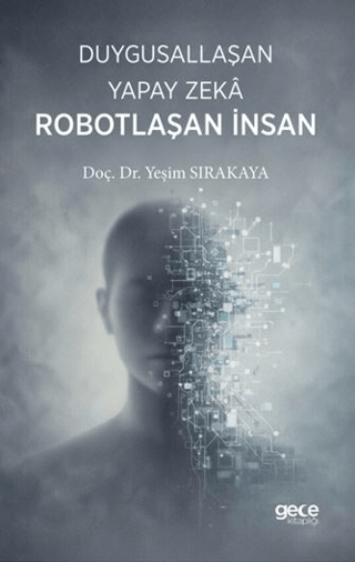 Duygusallaşan Yapay Zeka & Robotlaşan İnsan