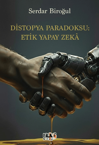 Distopya Paradoksu: Etik Yapay Zekâ