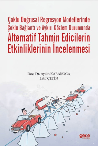 Çoklu Doğrusal Regresyon Modellerinde Çoklu Bağlantı ve Aykırı Gözlem Durumunda Alternatif Tahmin Edicilerin Etkinliklerinin İncelenmesi