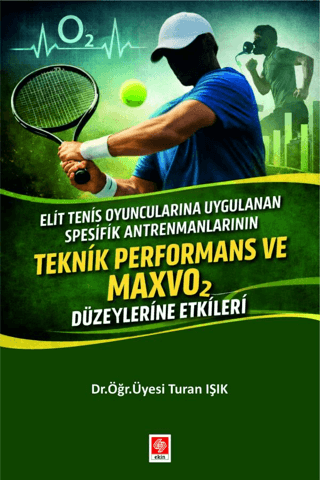 Elit Tenis Oyuncularına Uygulanan Spesifik Antrenmanların Teknik Performans ve Maxvo2 Düzeylerine Etkileri