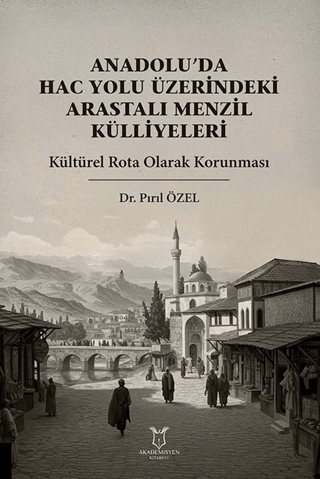 Anadolu’da Hac Yolu Üzerindeki Arastalı Menzil Külliyeleri