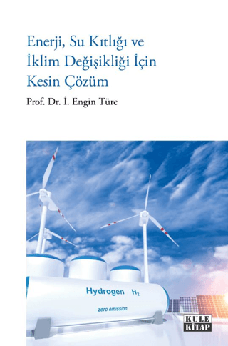 Enerji, Su Kıtlığı ve İklim Değişikliği İçin Kesin Çözüm