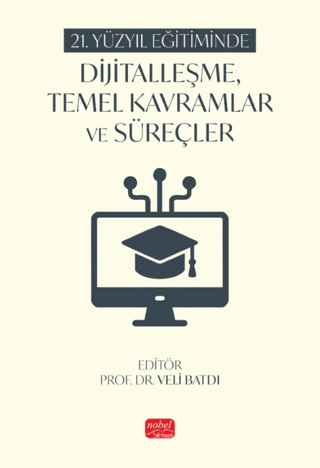 21. Yüzyıl Eğitiminde Dijitalleşme, Temel Kavramlar ve Süreçler