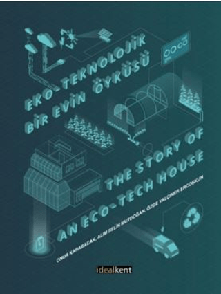 Eko-Teknolojik Bir Evin Öyküsü The Story Of An Eco-Tech House