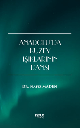 Anadolu’da Kuzey Işıklarının Dansı