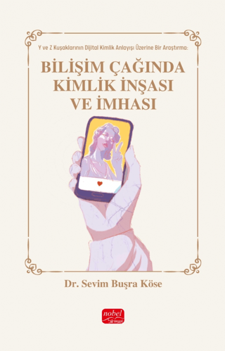 Bilişim Çağında Kimlik İnşası Ve İmhası