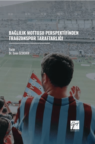 Bağlılık Mottosu Perspektifinden Trabzonspor Taraftarlığı
